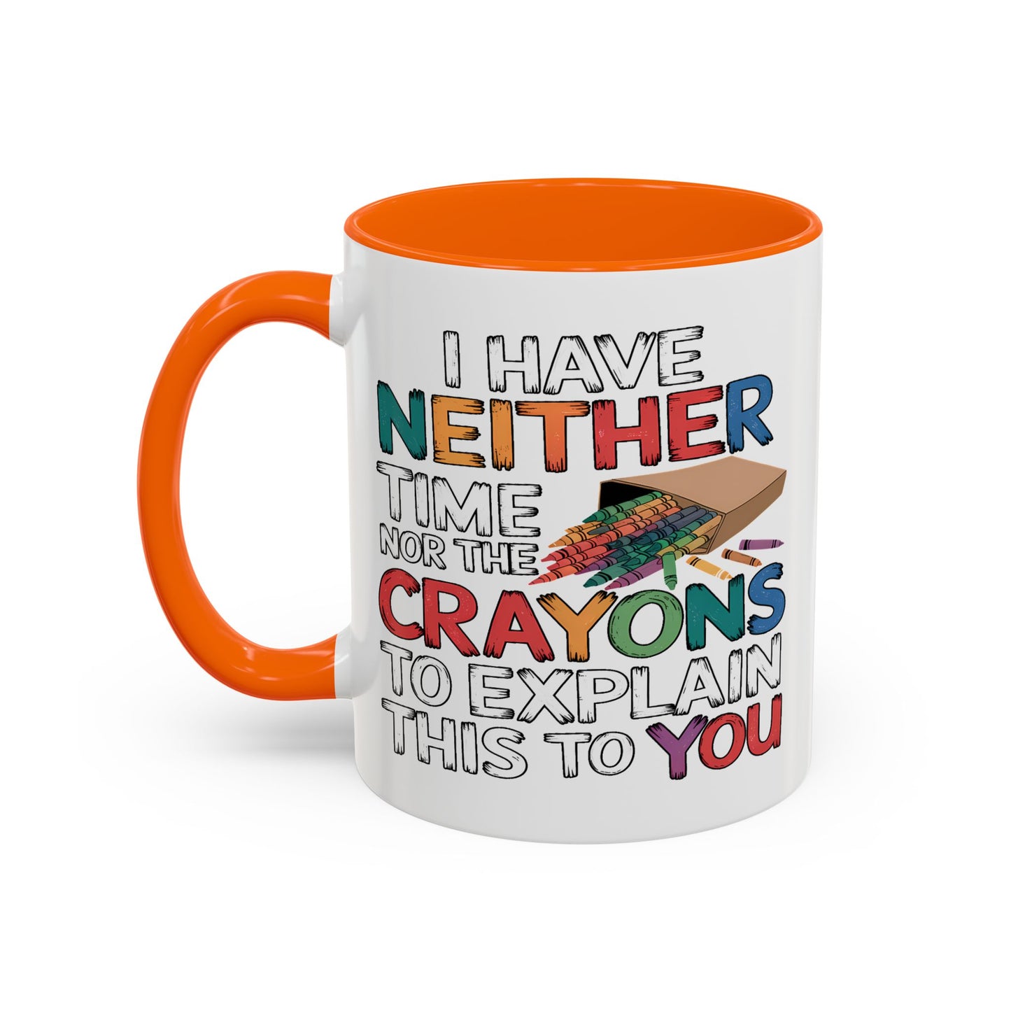 Adult Mug - I Have Neither The Time