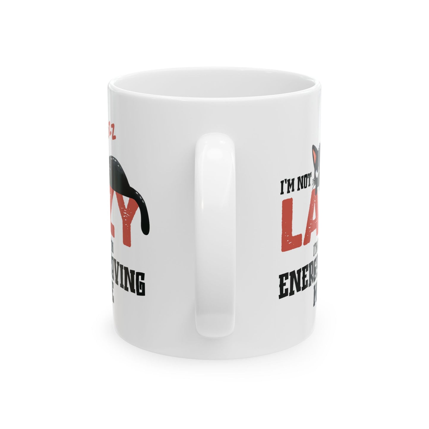 Humor Mug - I'm Not Lazy I'm Just In Energy Saving Mode Cat