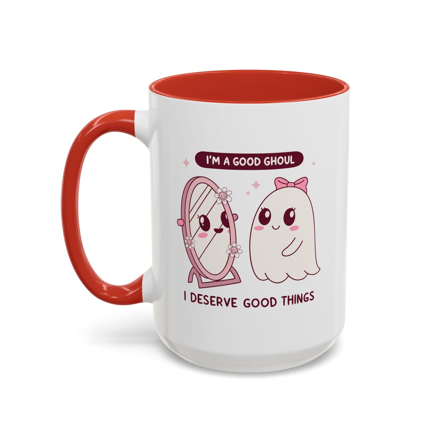 Humor Mug - I'm a good Ghoul I Deserve Good Things