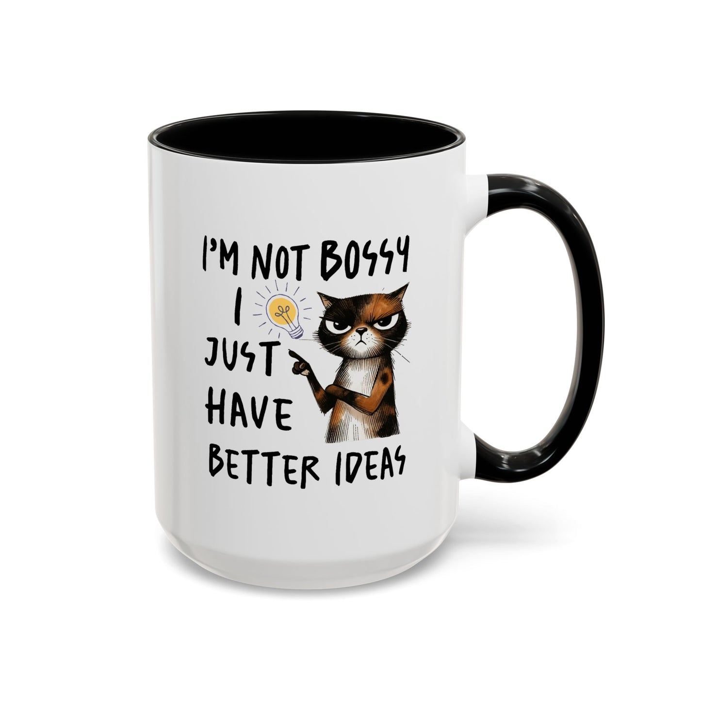 Humor Mug -I'm Not Bossy I Just Have Better Ideas