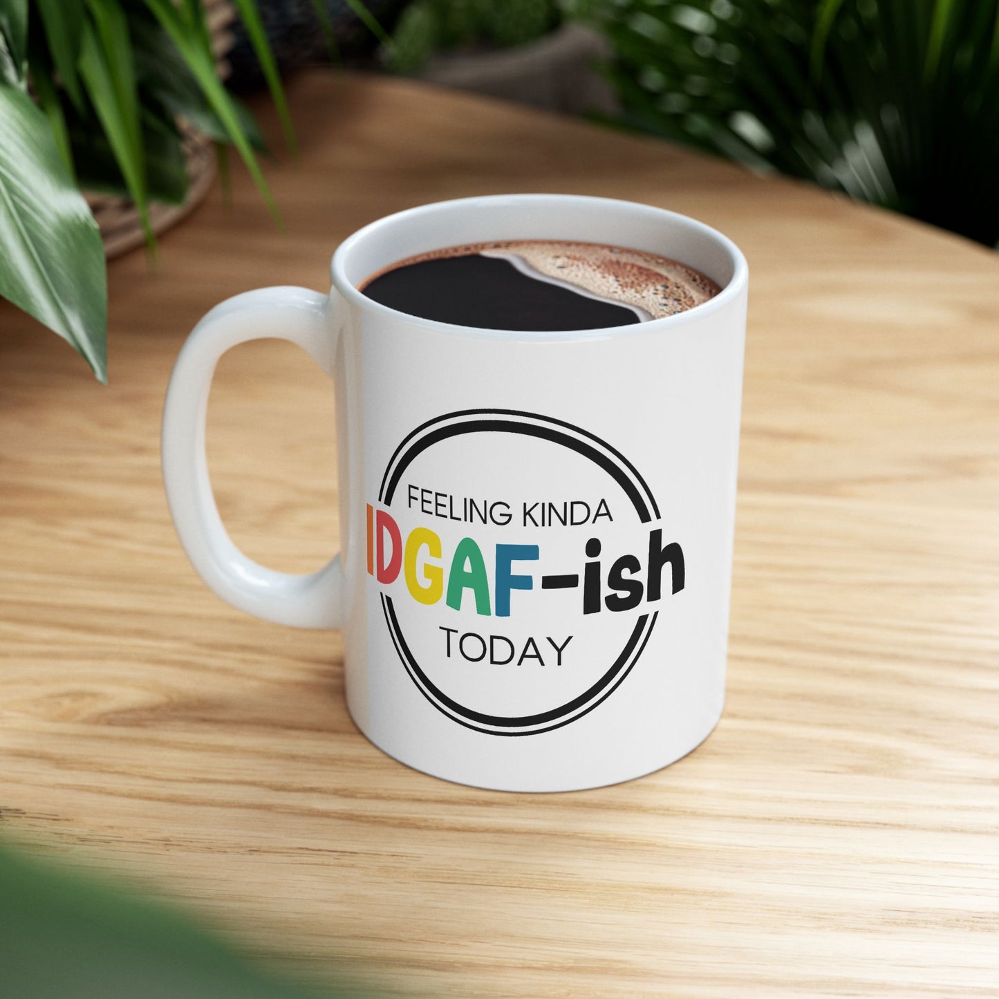 Humor Mug - Feeling Kinda Idgaf-ish Today