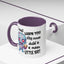 Humor Mug - I Must Warn You