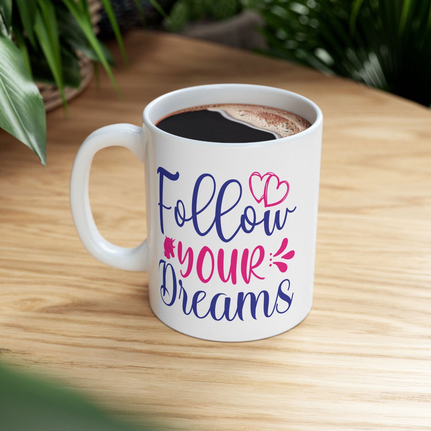 Motivation Mug - Follow Your Dreams Hearts