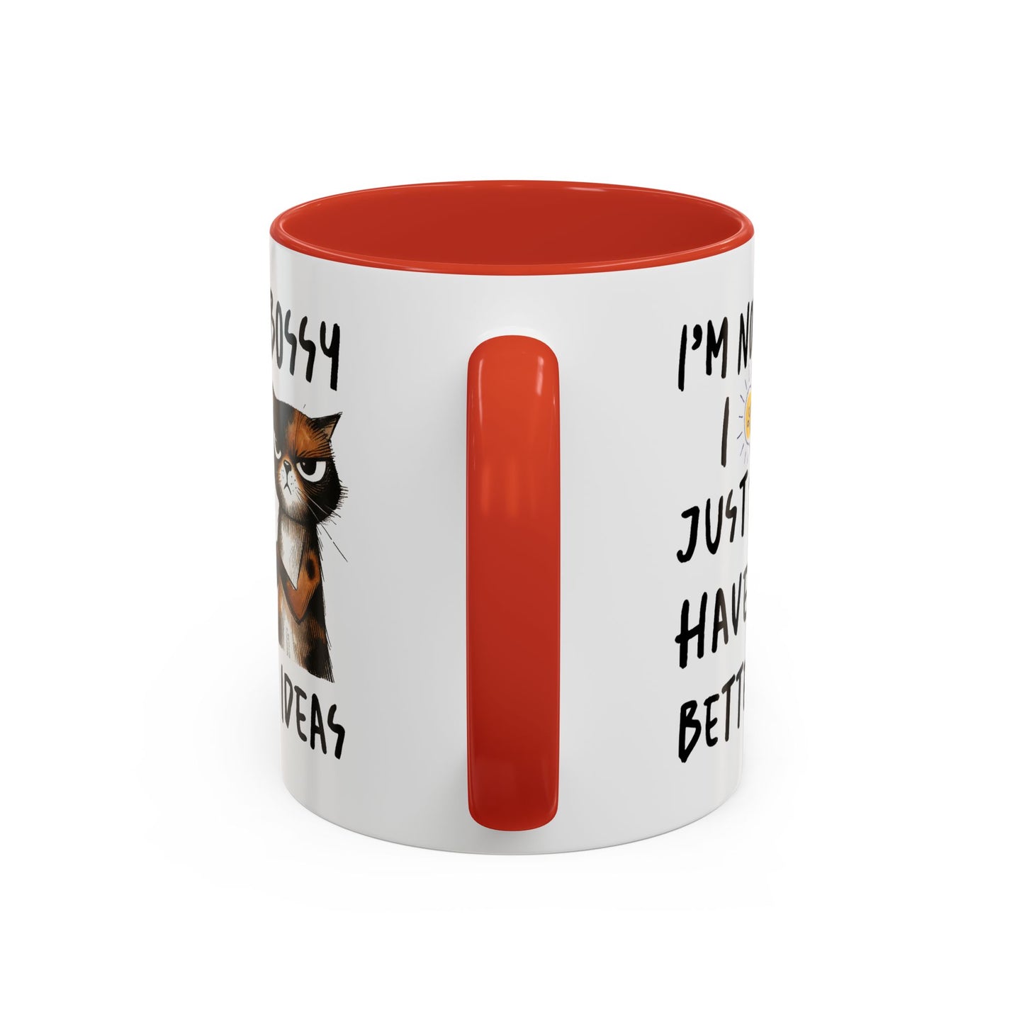 Humor Mug -I'm Not Bossy I Just Have Better Ideas