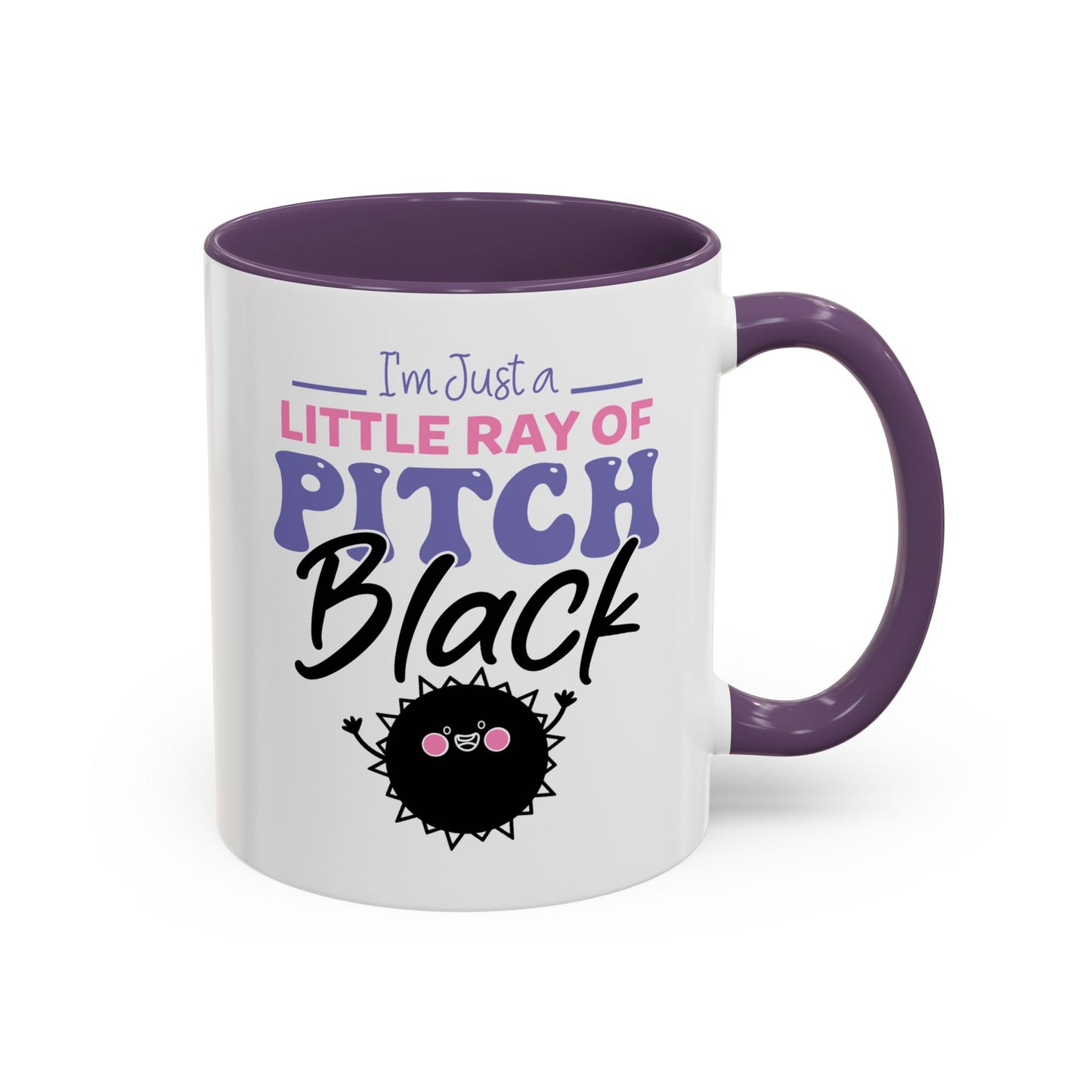 Humor Mug -I'm Just a Little Ray of Pitch Black