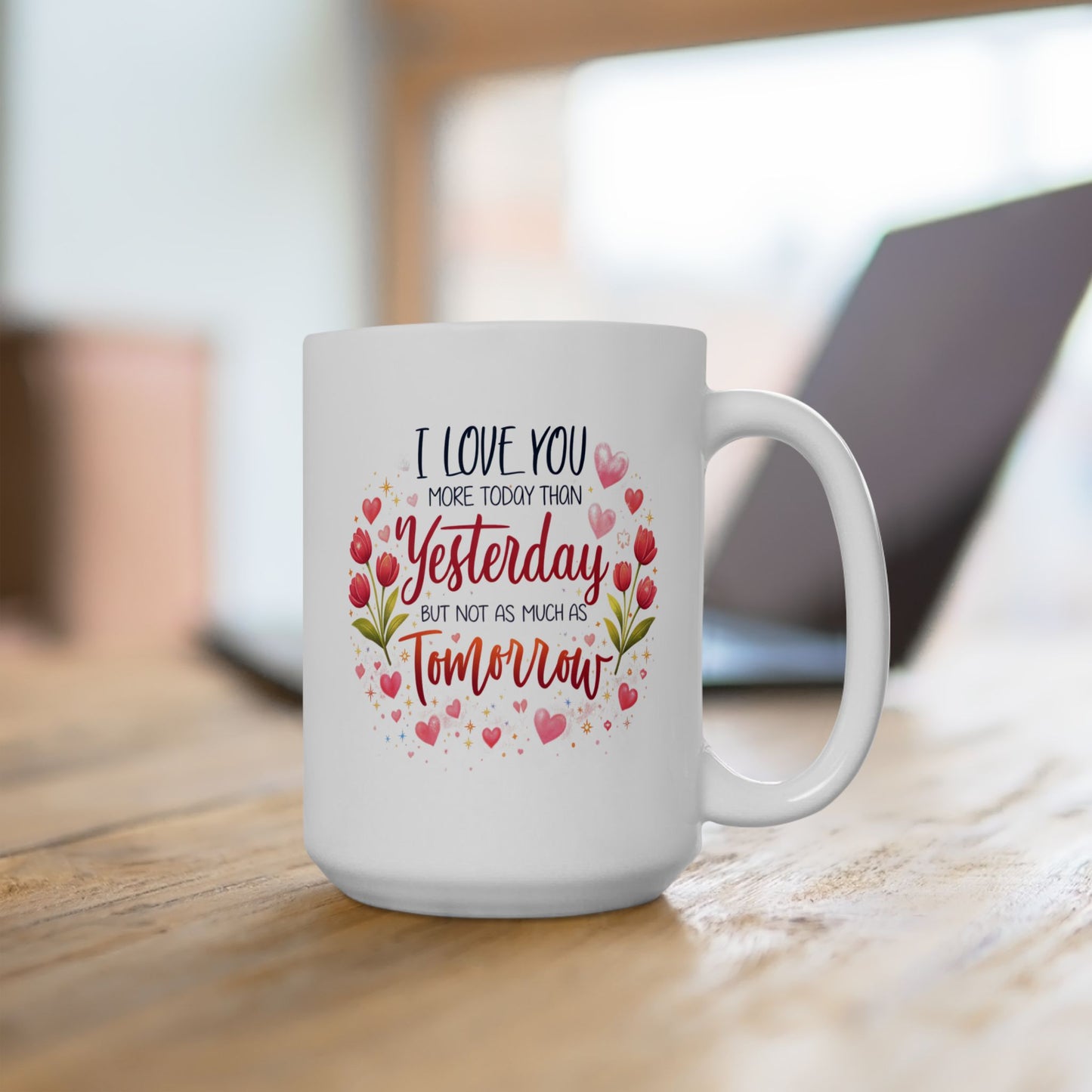 Anniversary Mug - I Love You More Than Yesterday
