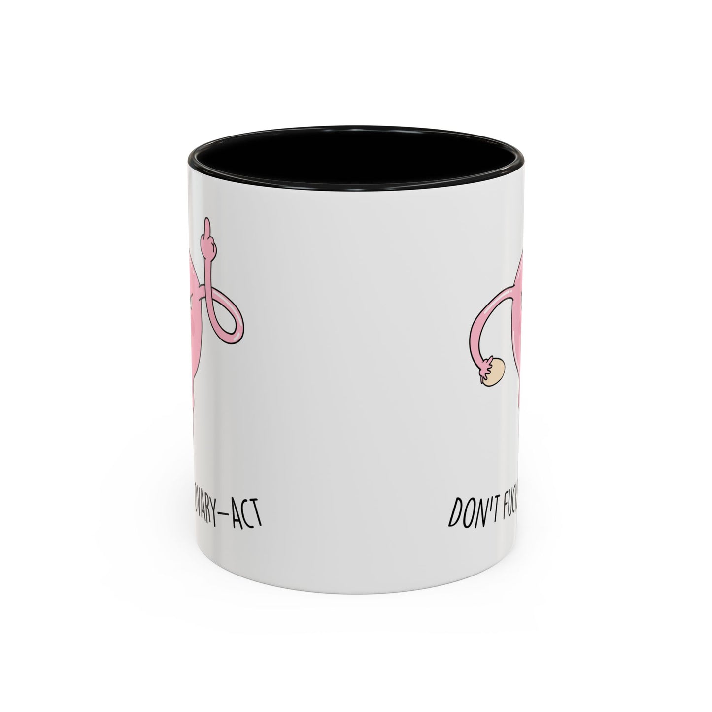 Adult Mug - Don't Fucking Ovary-Act