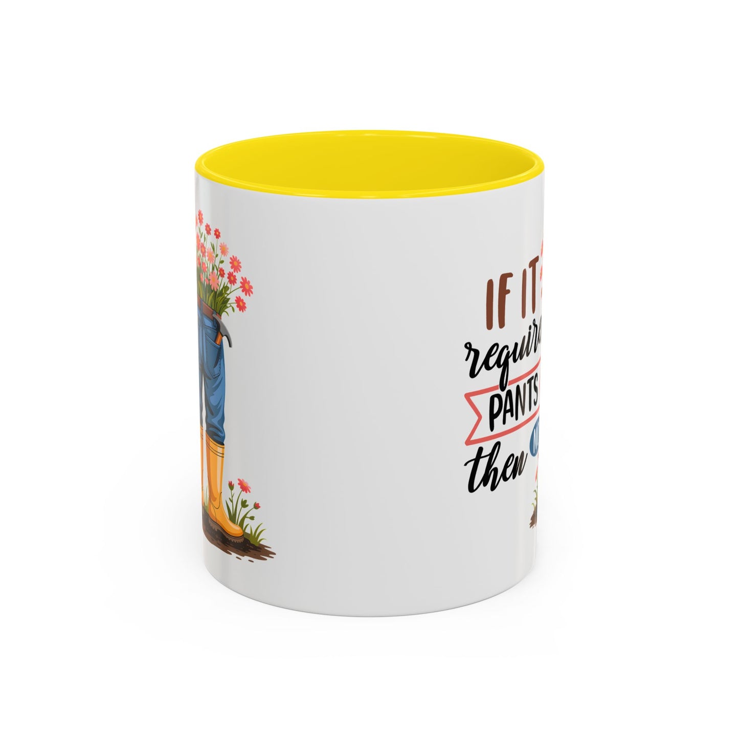Humor Mug - If It Requires Pants Then No