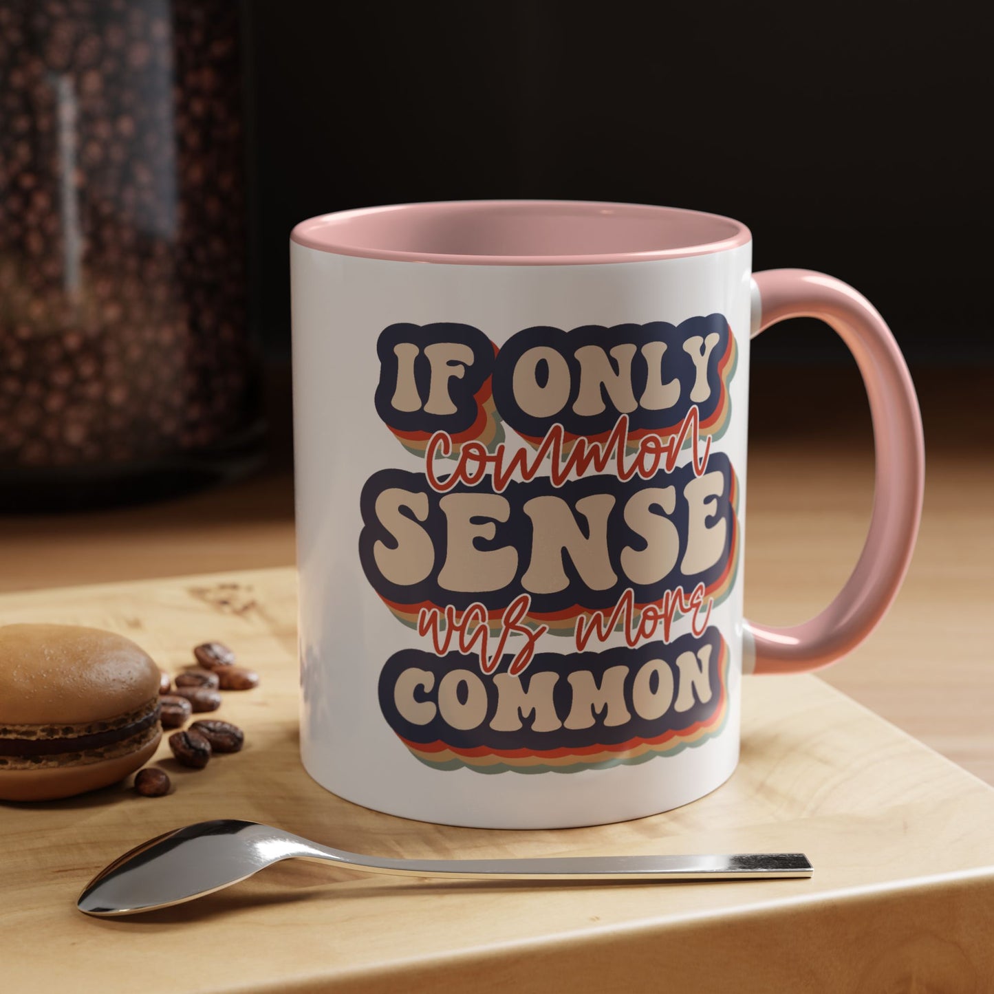 Humor Mug - If Only Common Sense Was More Common