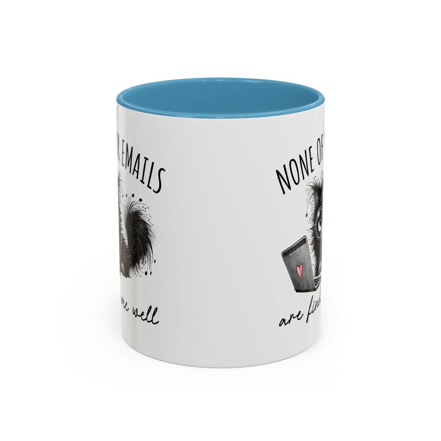 Humor Mug - None of Your Emails Are Finding Me Well