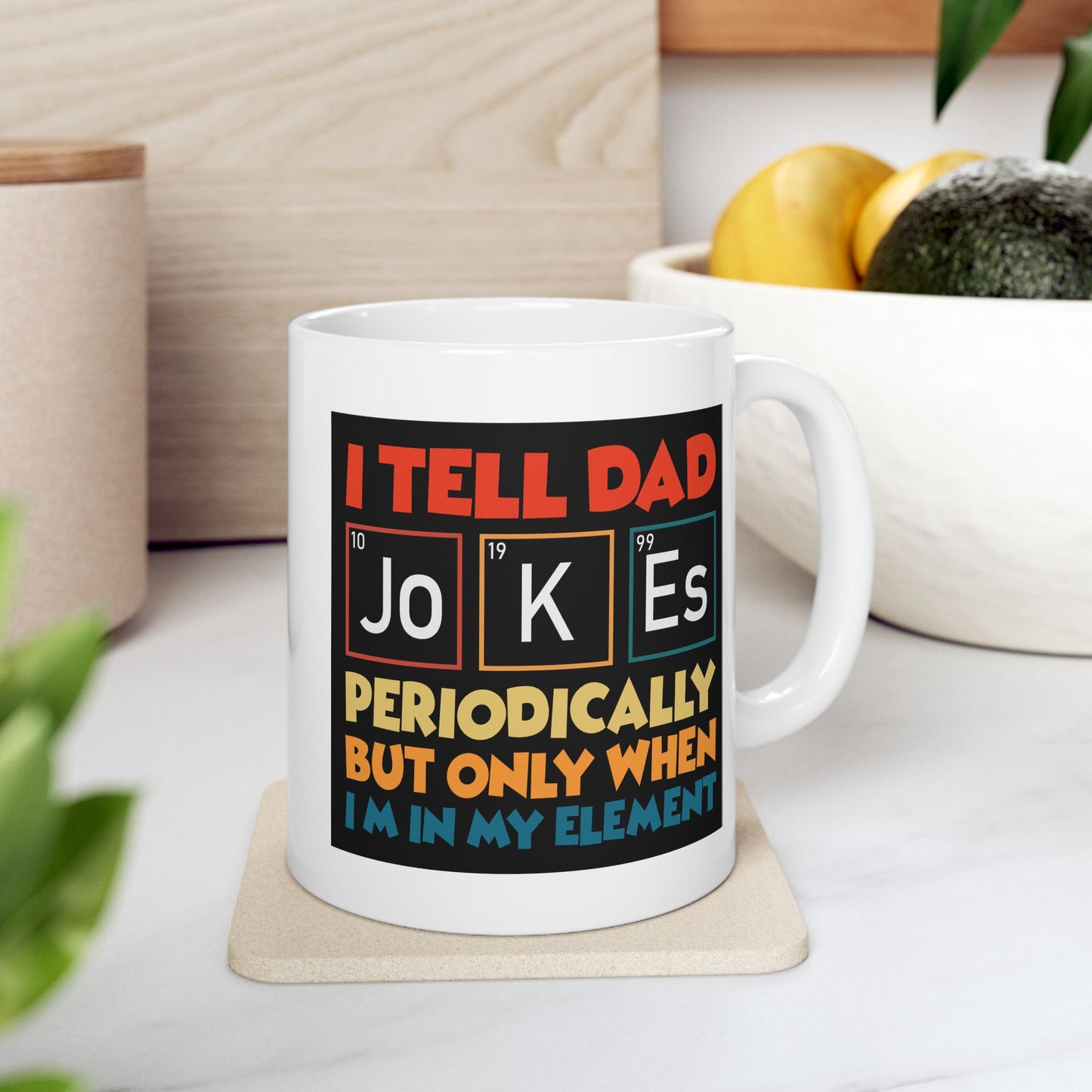 Humor Mug - I Tell Dad Jokes Periodically