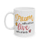 Motivation Mug - Dream Without Fear Love Without Limits