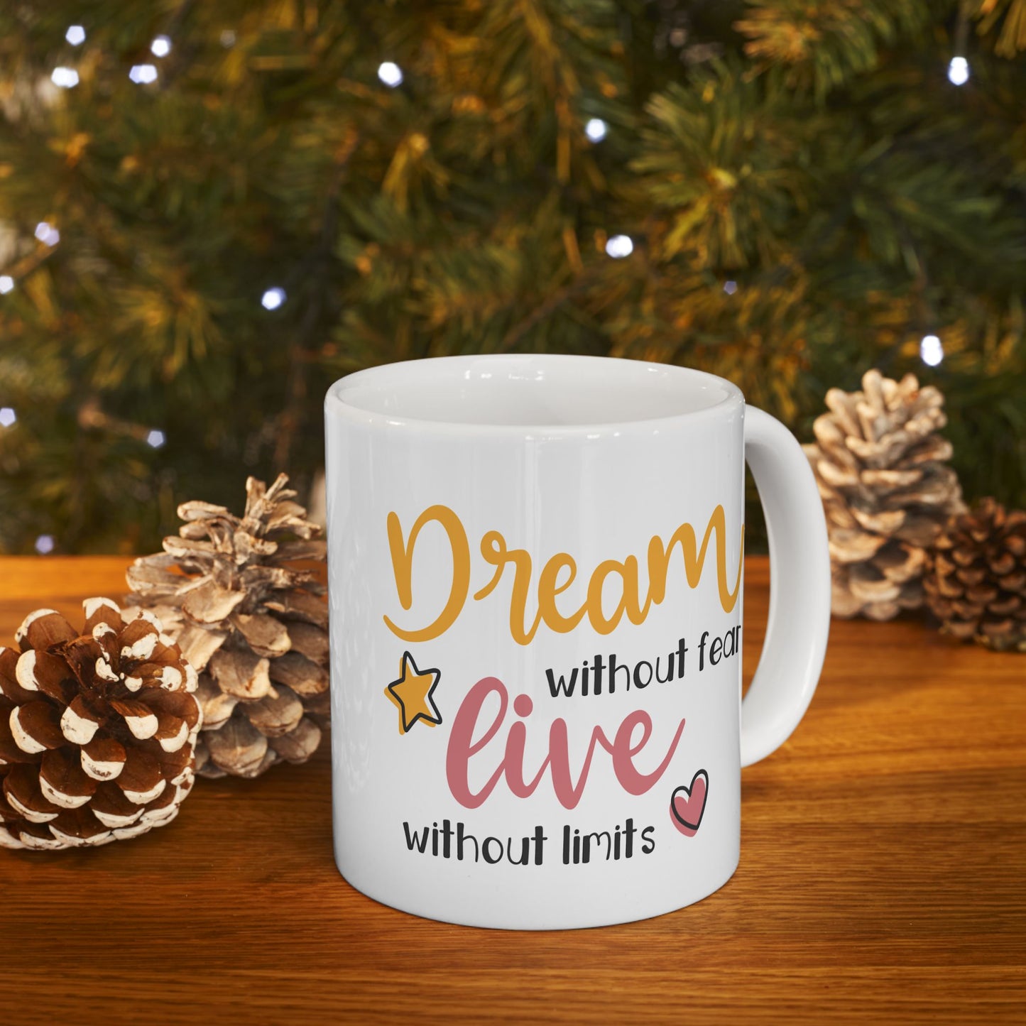 Motivation Mug - Dream Without Fear Love Without Limits