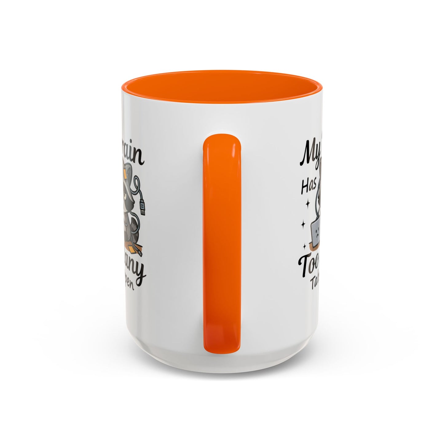 Humor Mug - My Brain Has Too Many Many Tabs Open