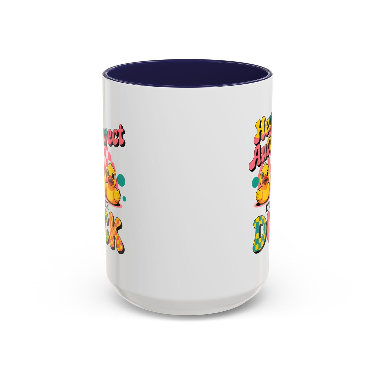 Humor Mug - Hey Autocorrect It's Never Duck