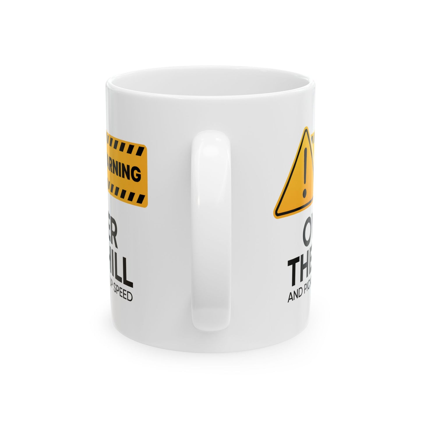 Humor Mug - Warning Over the Hill