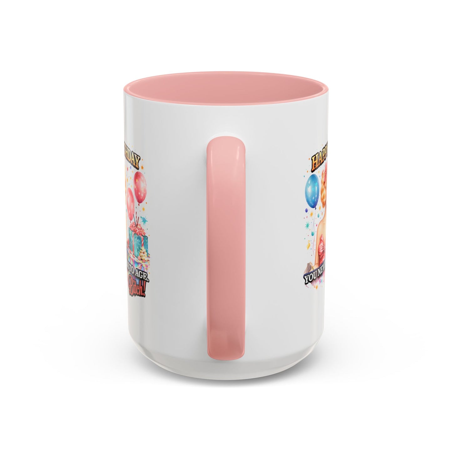 Birthday Mug - You Never Seem To Age Bitch!