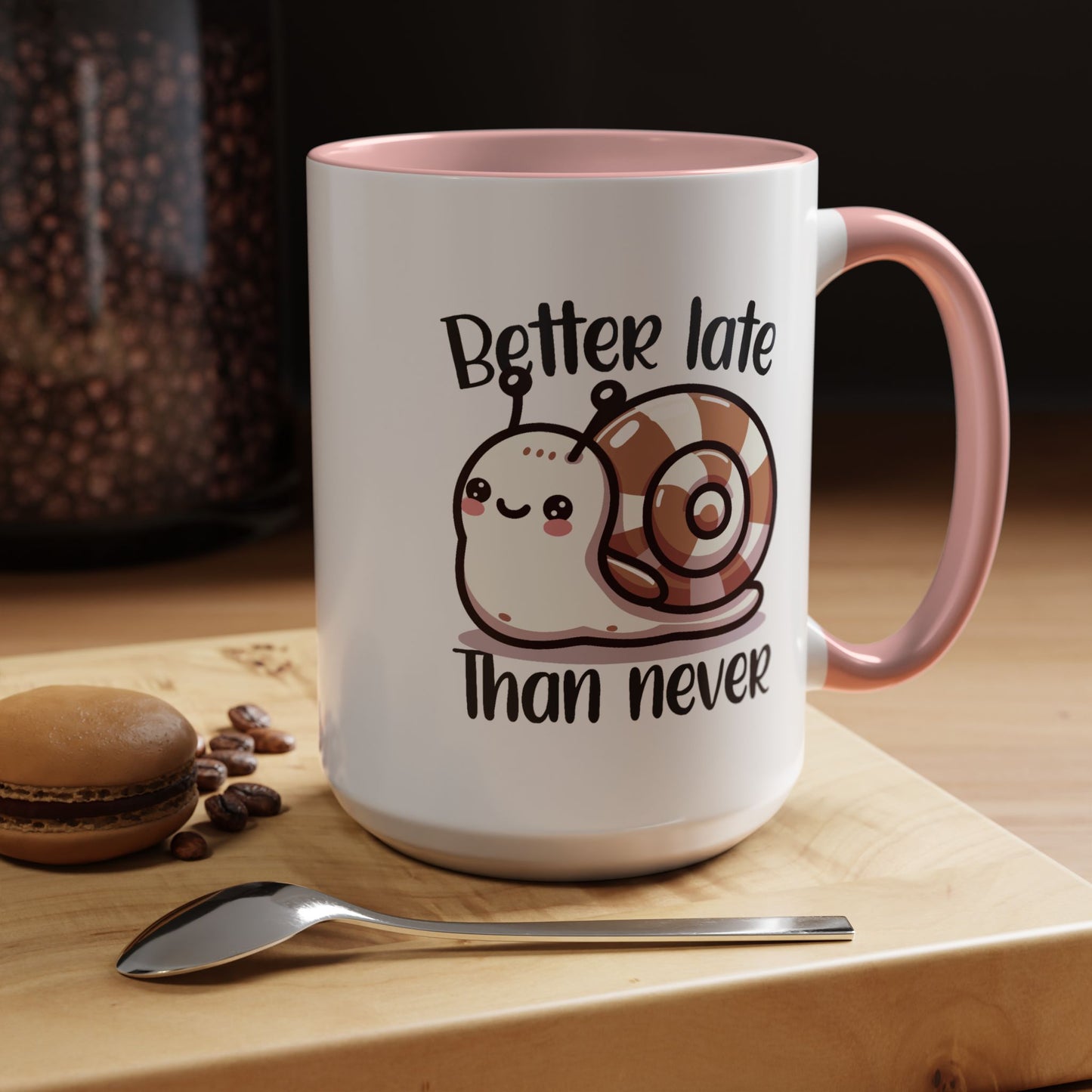 Humor Mug - Better Late Than Never