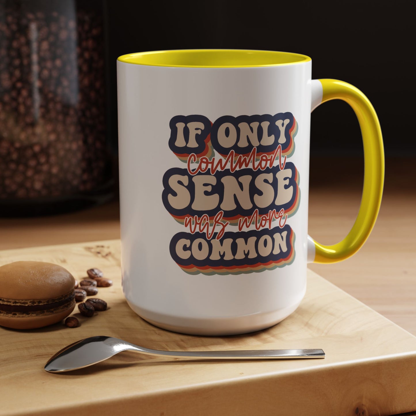 Humor Mug - If Only Common Sense Was More Common