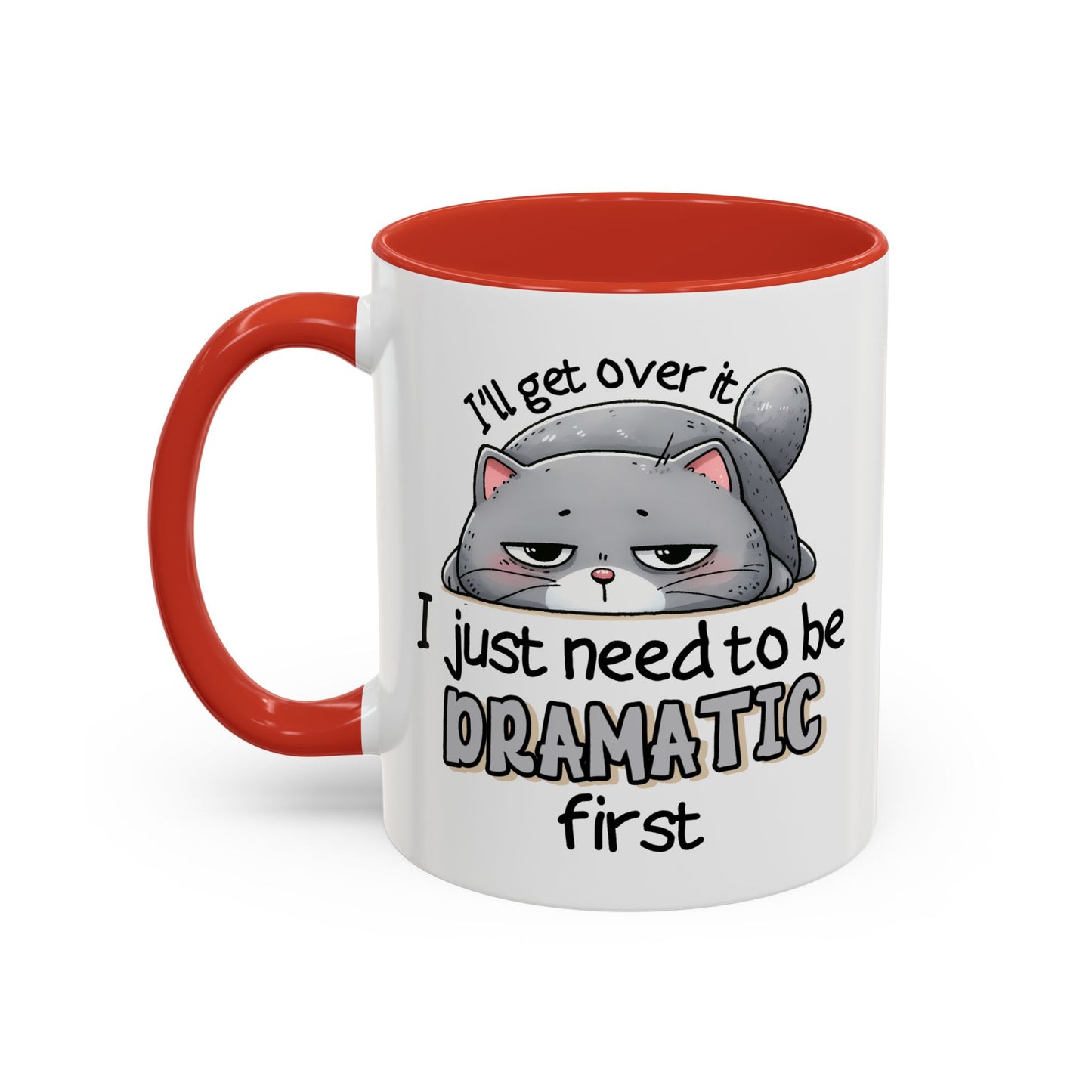 Humor Mug - I'll Get Over It Cat