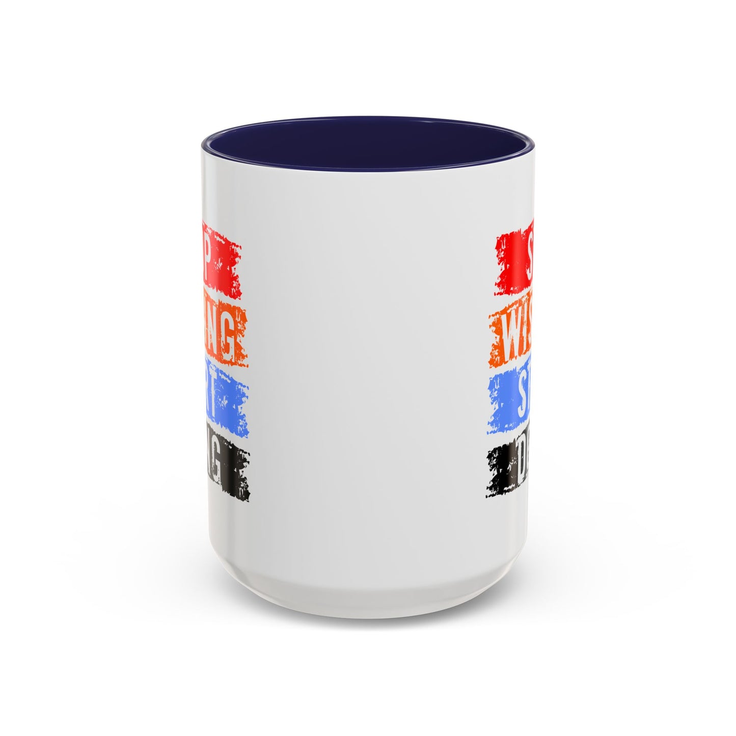 Motivation Mug - Stop Wishing Start Doing