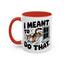 Animal Mug - I Meant To Do That