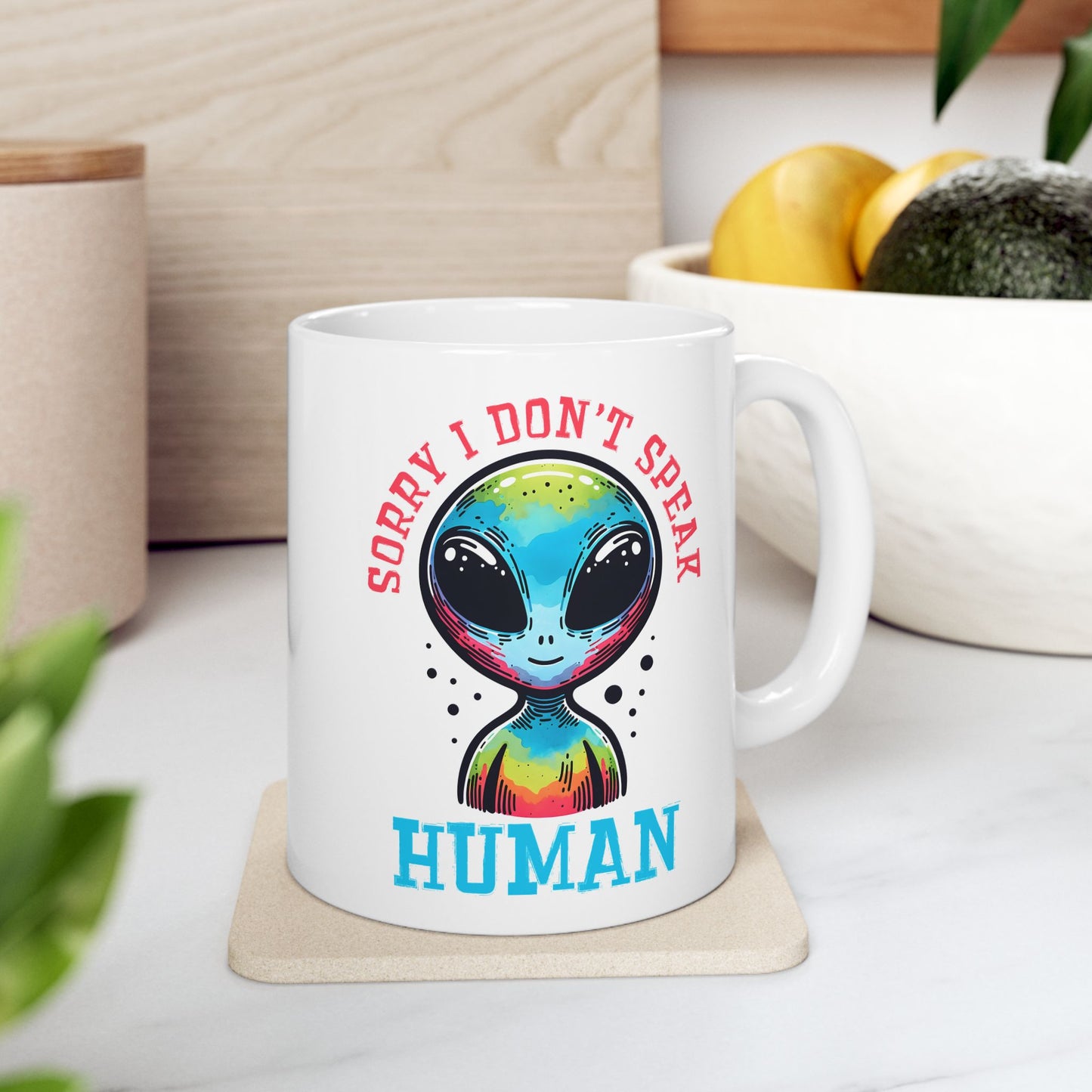 Alien Mug - Sorry I Don't Speak Human