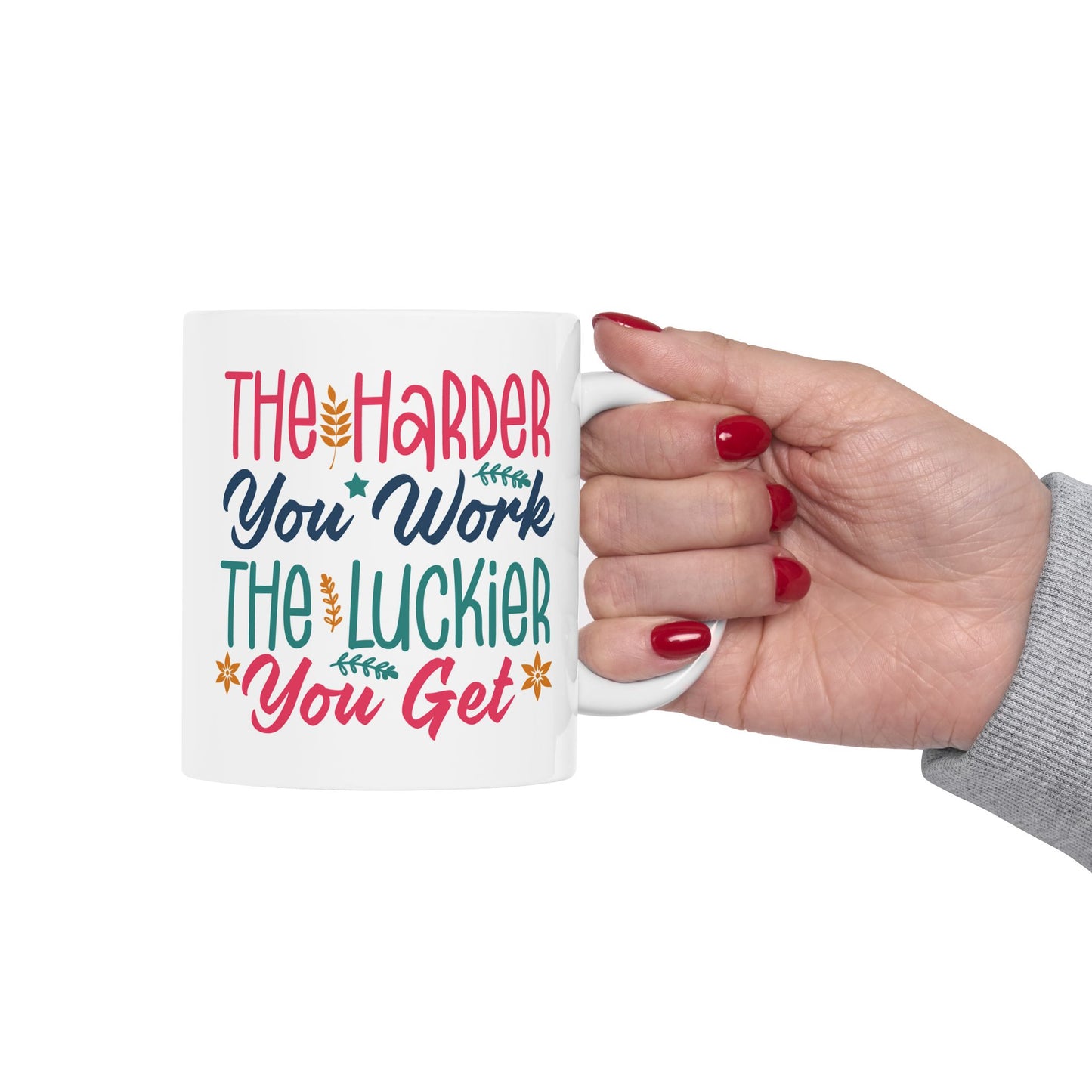 Motivation Mug - The Harder You Work The Luckier You Get