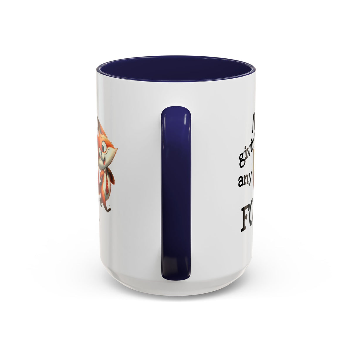 Humor Mug - Not Givin Any Fox