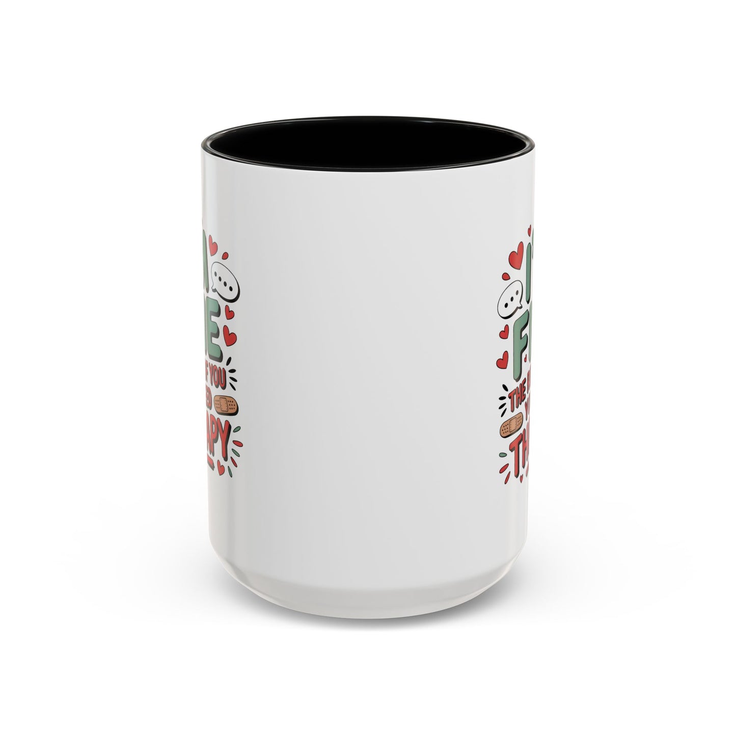 Humor Mug - I'm Fine The Rest of You Need Therapy