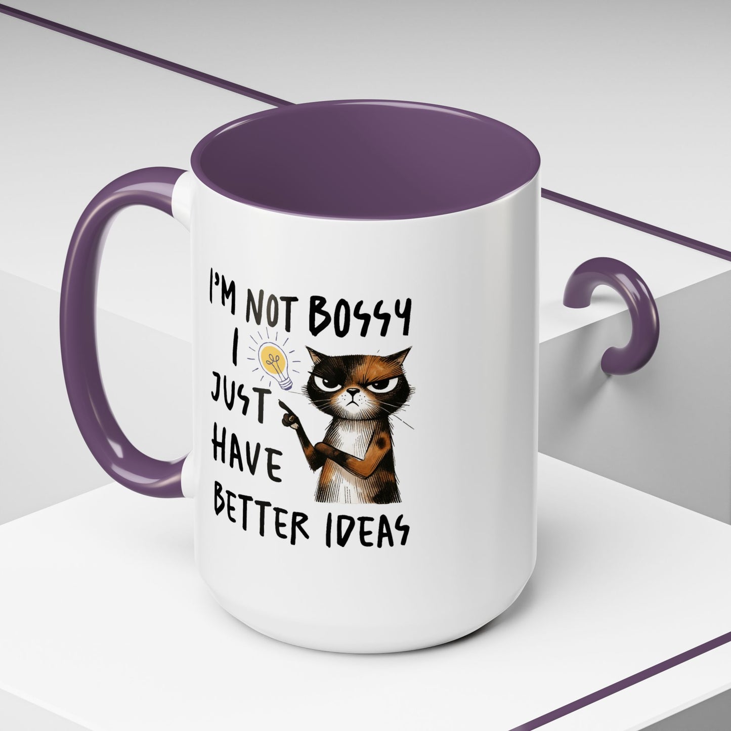 Humor Mug -I'm Not Bossy I Just Have Better Ideas