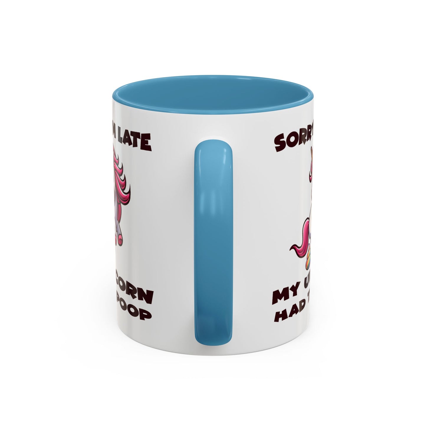 Humor Mug - Sorry I'm Late My Unicorn Had to Poop