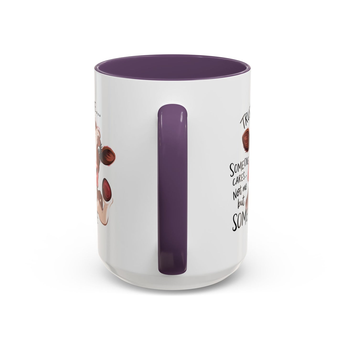 Humor Mug - Trust Me Someone Cares