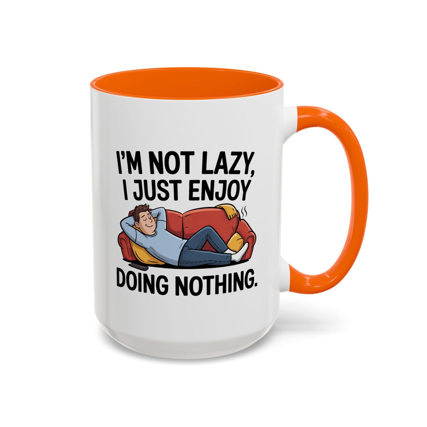 Humor Mug - I'm Not Lazy I Just Enjoy Doing Nothing