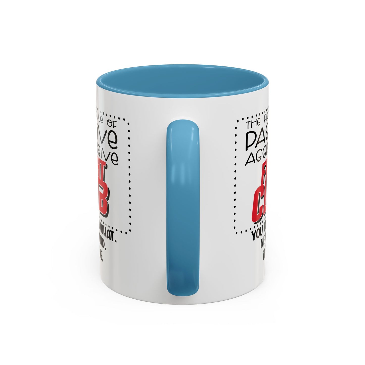 Humor Mug - The First Rule of Passive Aggressive Fight Club