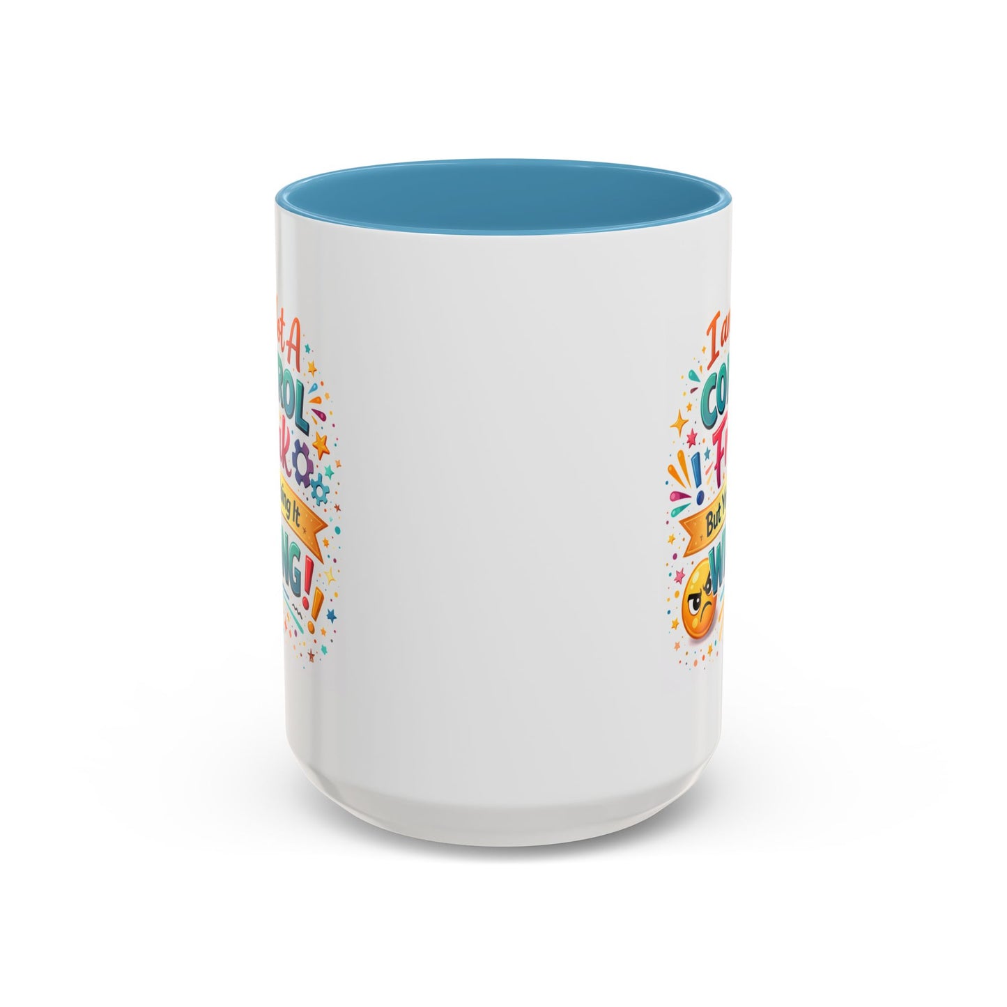Humor Mug - I Am Not A Control Freak