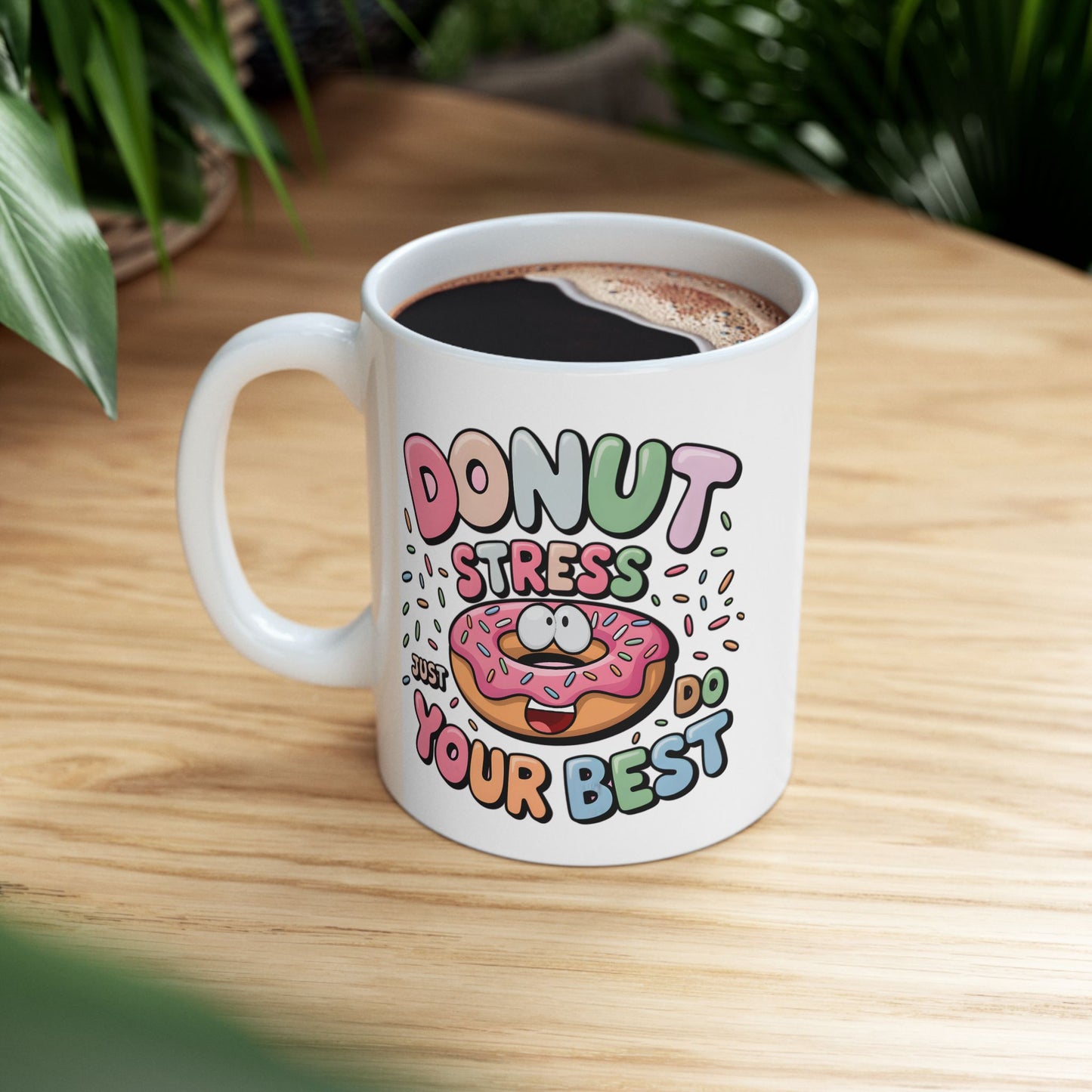 Motivation Mug - Donut Stress Just Do Your Best
