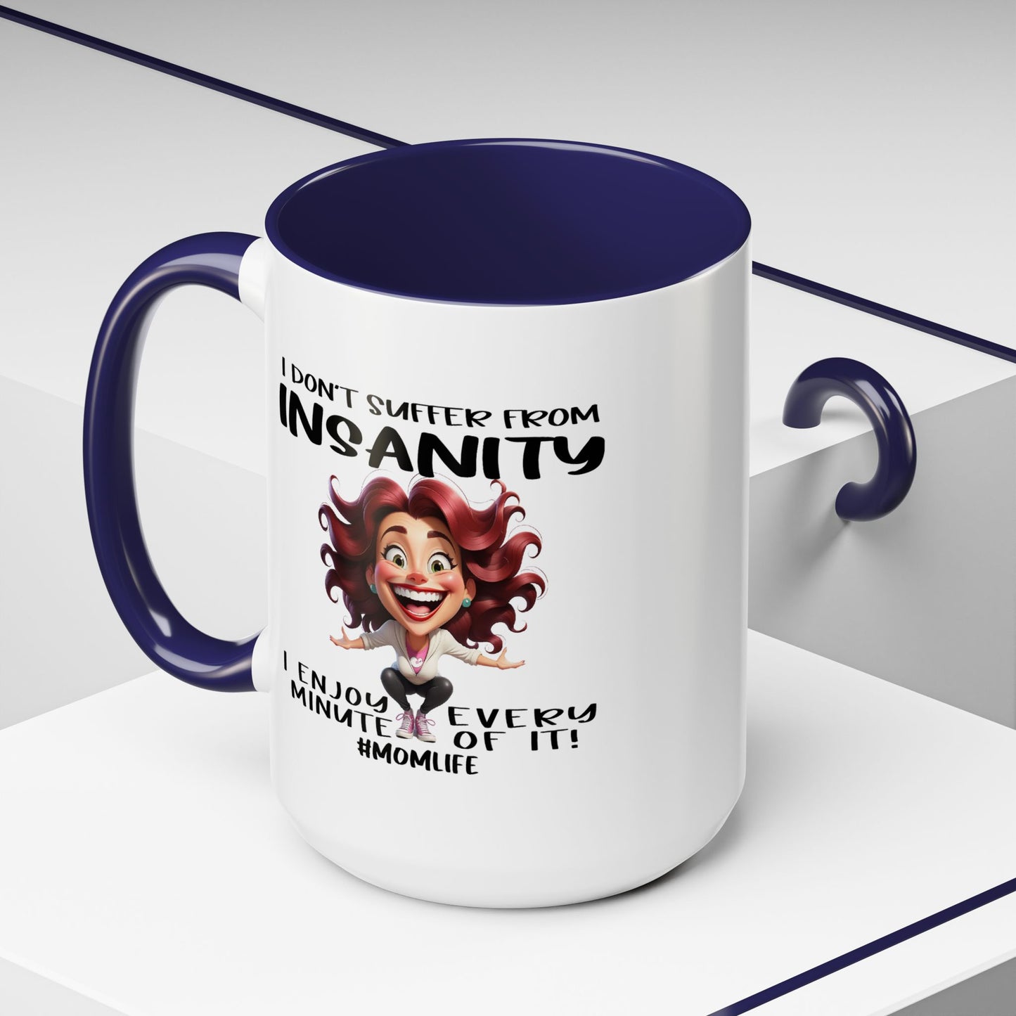 Humor Mug - I Don't Suffer from Insanity