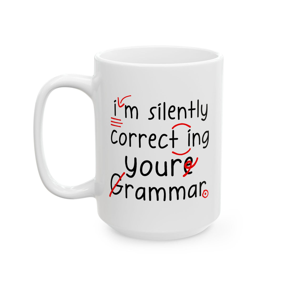 Humor Mug - I'm Silently Correcting Your Grammar