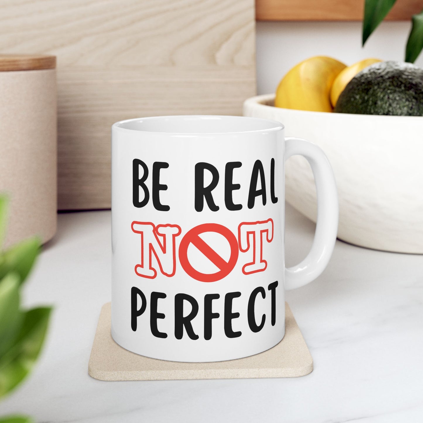 Motivation Mug - Be Real Not Perfect