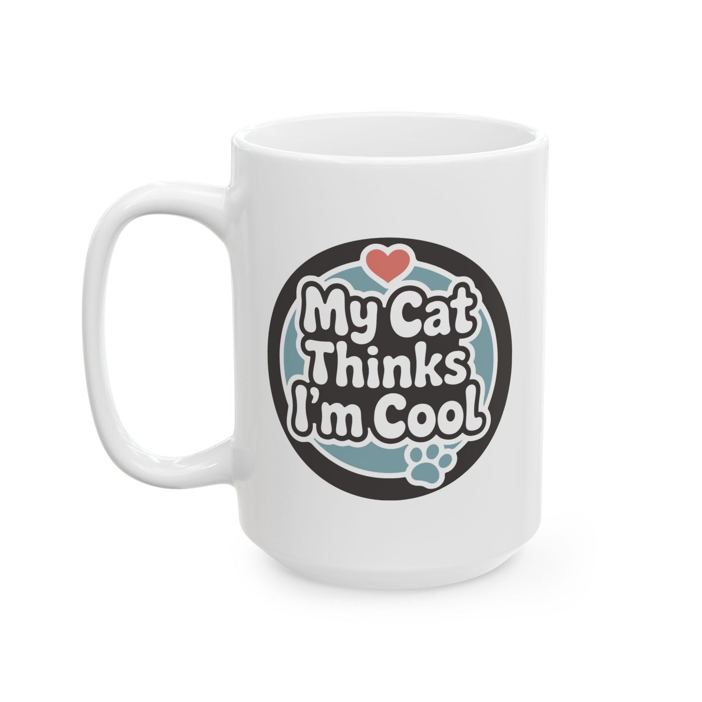 Humor Mug - My Cat Thinks I'm Cool
