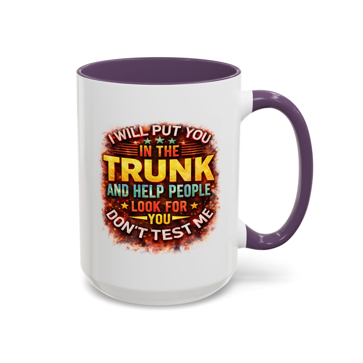 Humor Mug - I Will Put You In The Trunk
