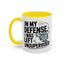 Humor Mug - In My Defense