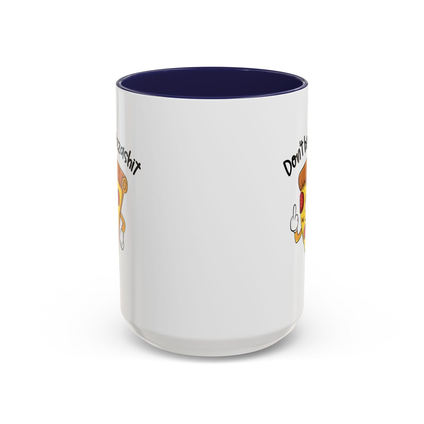 Adult Mug - Don't Be A Pizzashit