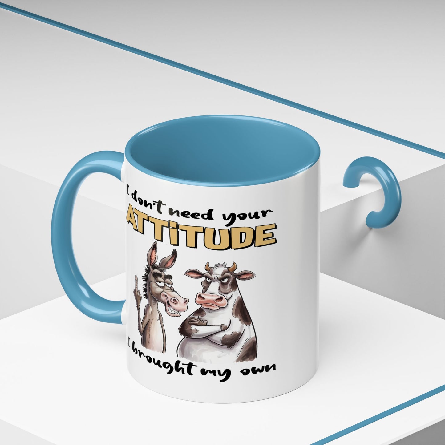 Adult Mug - I Don't Need Your Attitude I Brought My Own