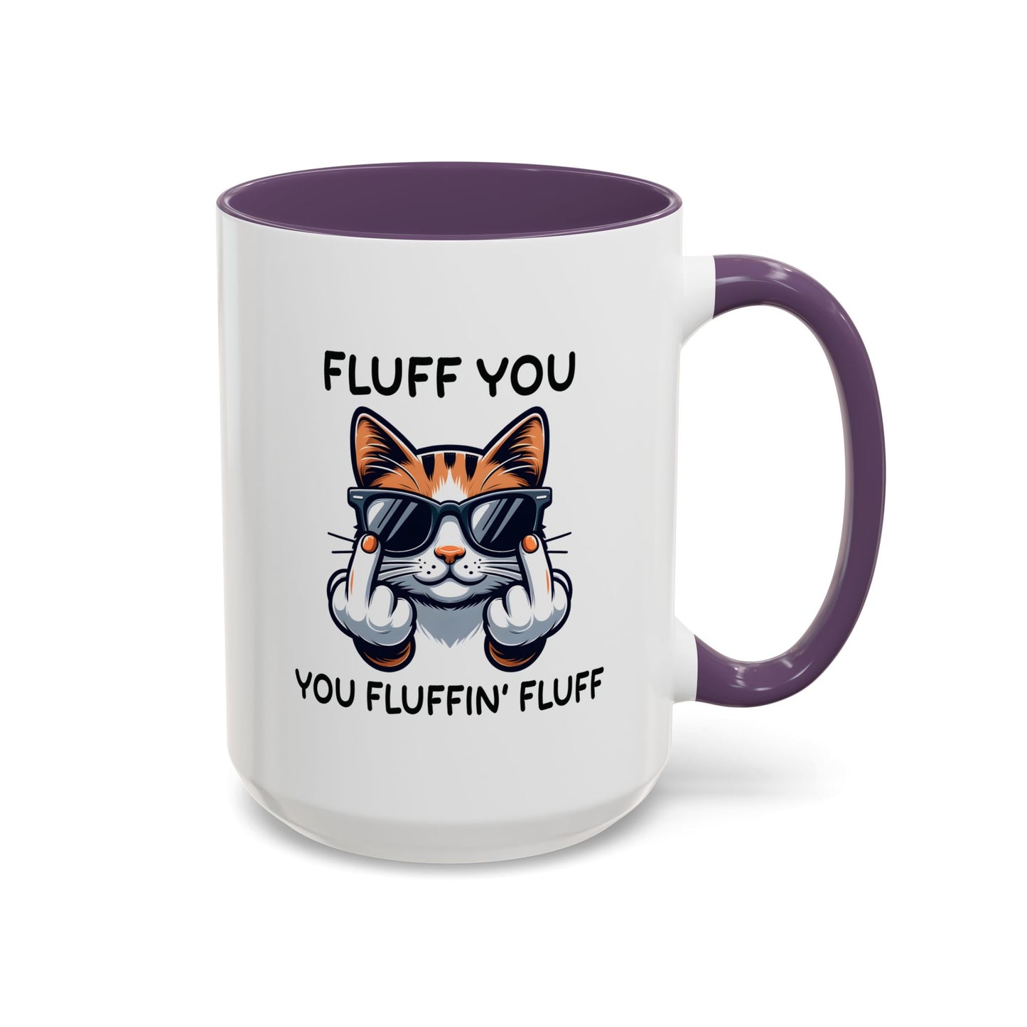 Humor Mug - Fluff You Fluffin' Fluff