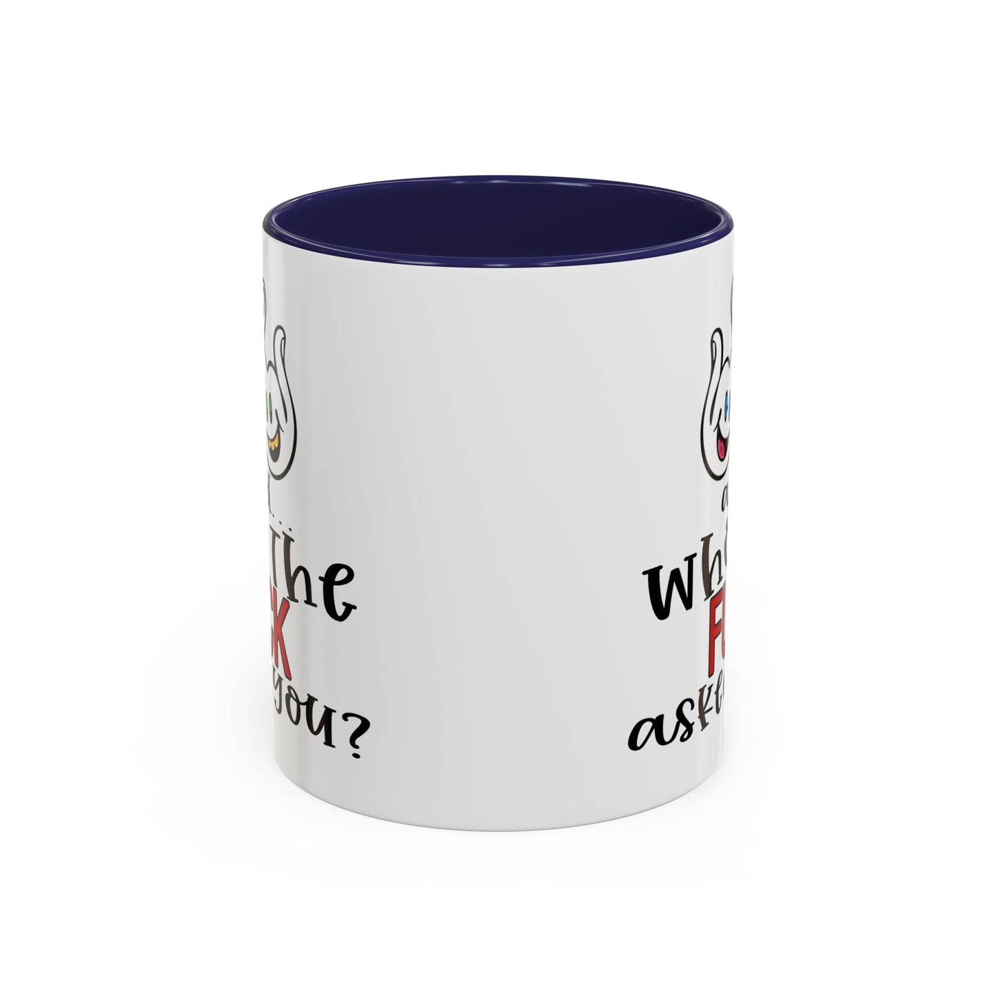 Adult Mug - And Who The Fuck Asked You