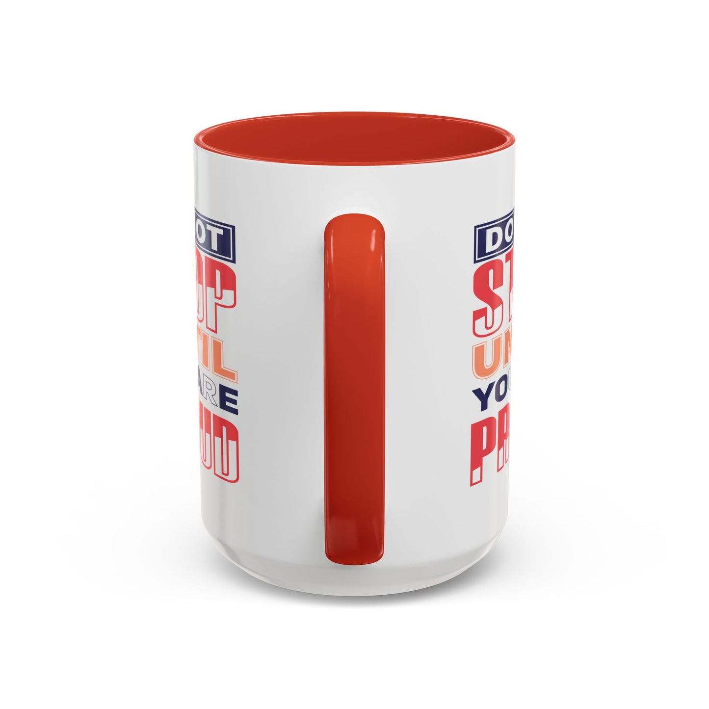 Motivation Mug - Do Not Stop Until You Are Proud