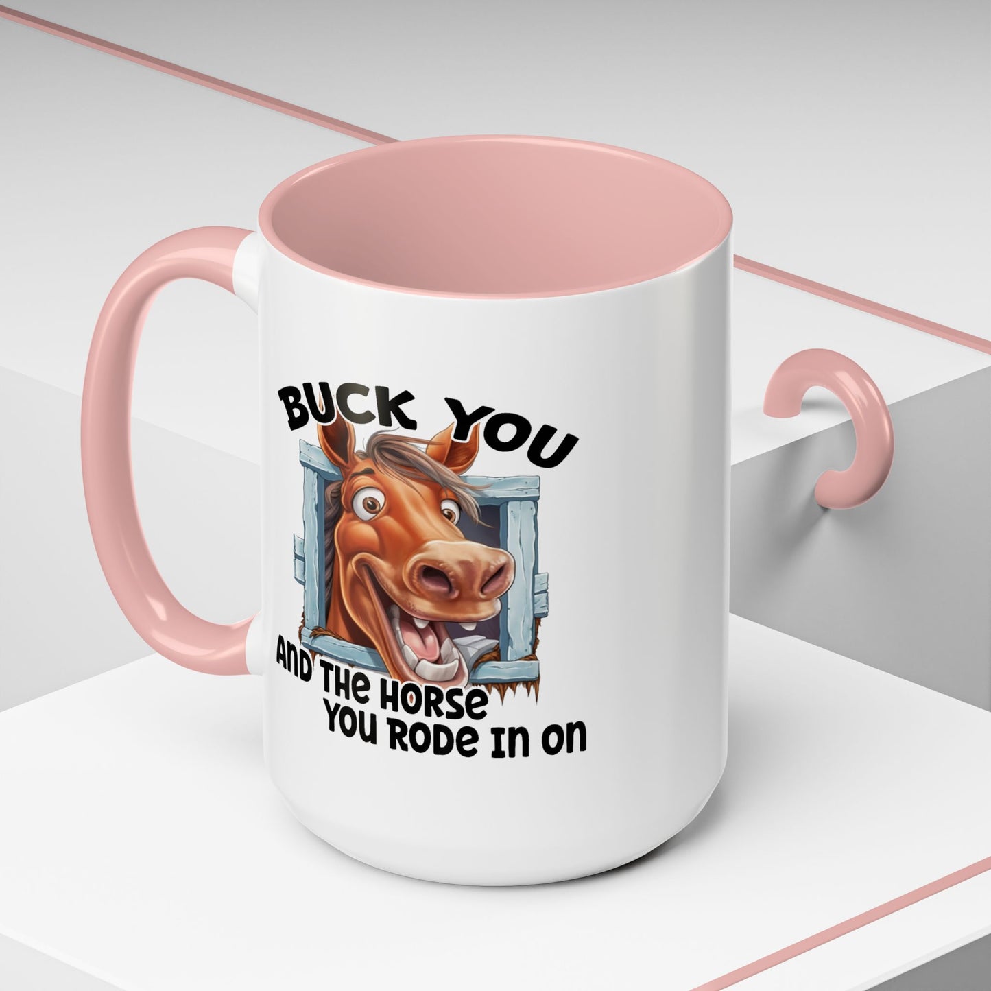 Humor Mug - Buck You and The Horse
