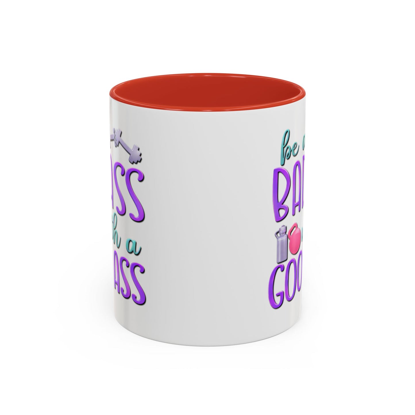 Humor Mug - Be a Badass With a Good Ass